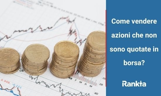Come vendere azioni che non sono quotate in borsa?