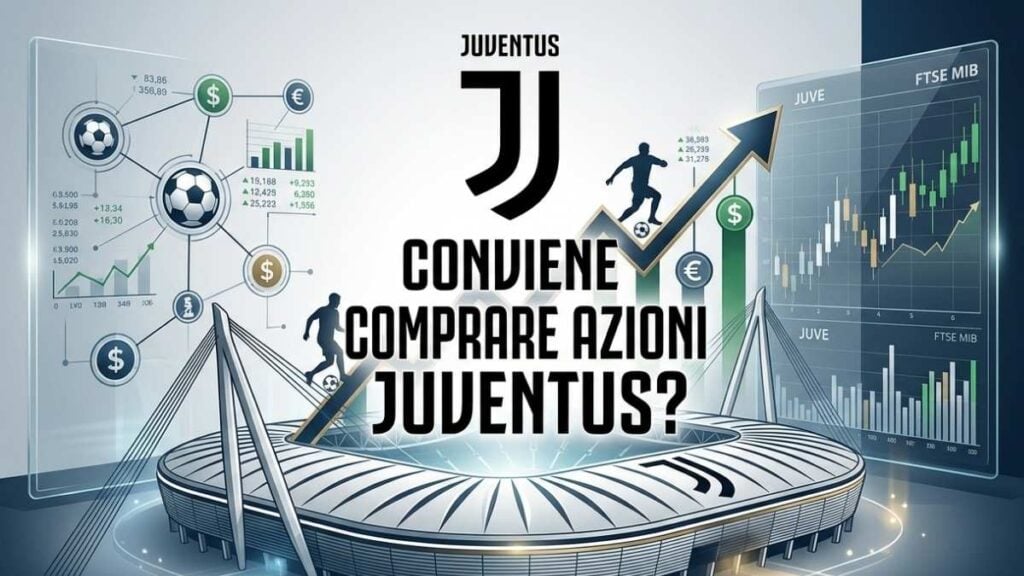 Grafico finanziario con lo stadio e il logo della Juventus e la scritta 'Conviene comprare azioni Juventus?'