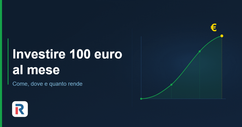 Investire 100 euro al mese: come, dove e quanto rende