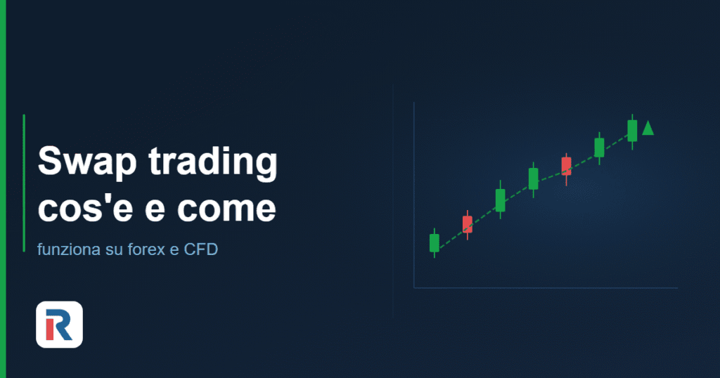 Swap trading: cos'è e come funziona su forex e CFD