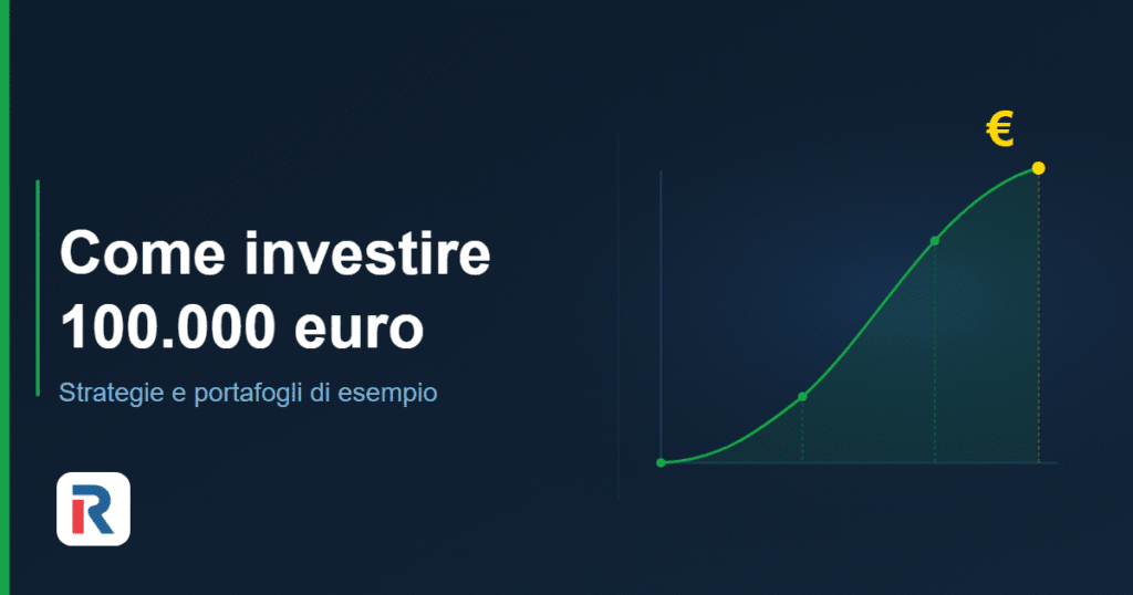 Come investire 100.000 euro in modo sicuro: strumenti e portafogli