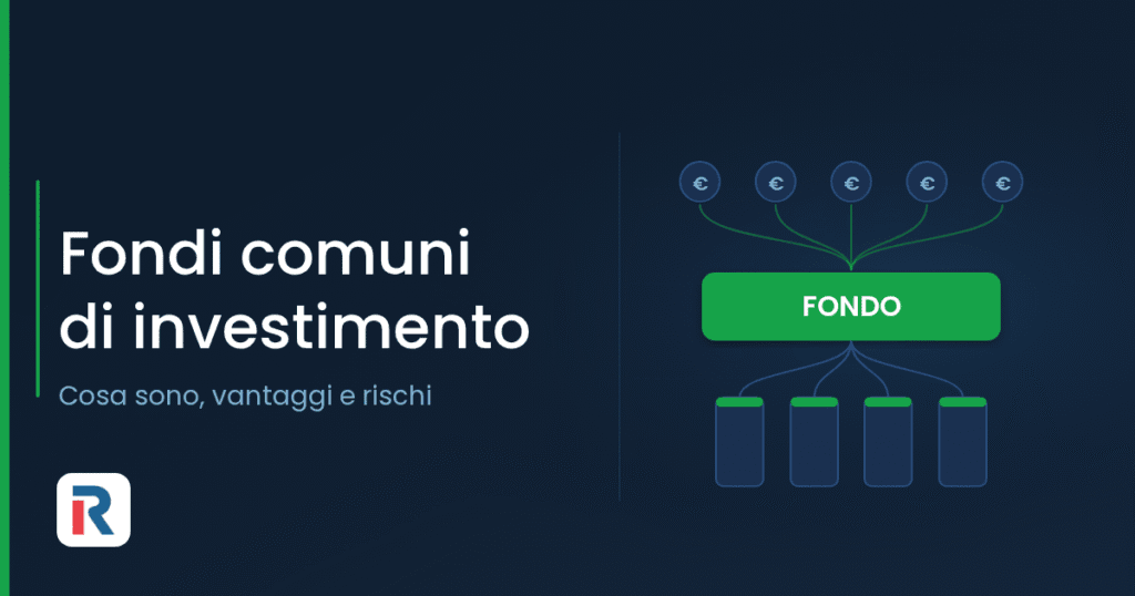Fondi comuni di investimento: cosa sono, vantaggi e rischi