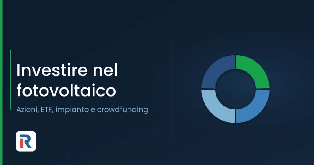 Investire nel fotovoltaico: azioni, ETF, impianto e crowdfunding