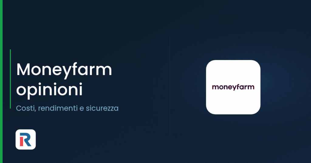 Moneyfarm opinioni: costi, rendimenti e sicurezza del robo-advisor