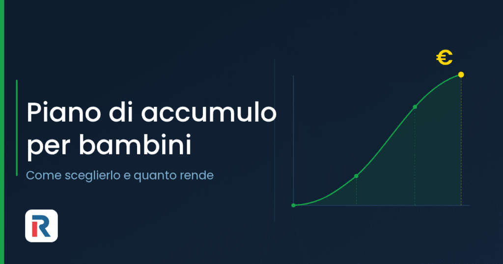 Piano di accumulo per bambini: come sceglierlo e quanto rende
