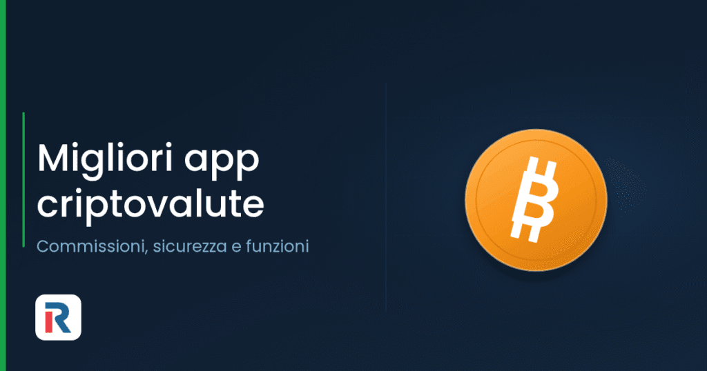 Migliori app criptovalute: commissioni, sicurezza e funzioni