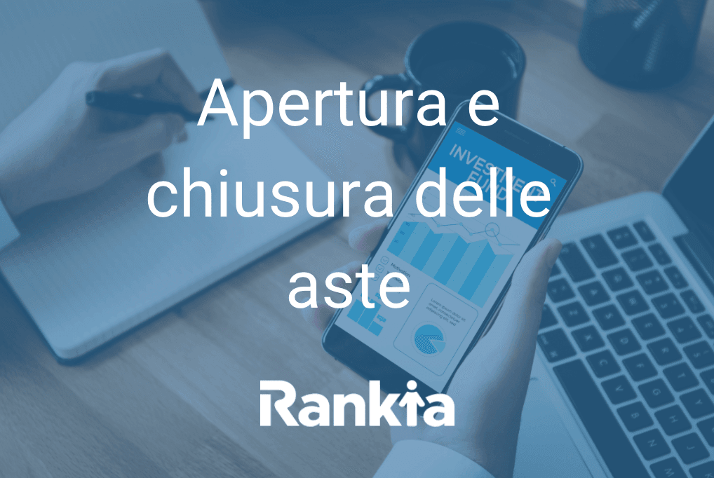 "Apertura e chiusura delle aste finanziarie Rankia"