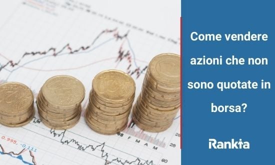 Come vendere azioni che non sono quotate in borsa?