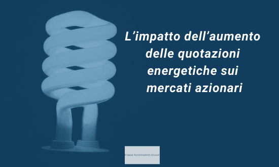 Impatto aumento quotazioni energetiche sui mercati azionari.