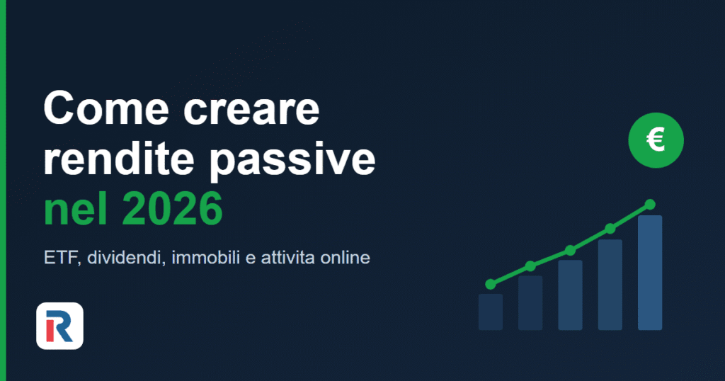 Come creare rendite passive: metodi e strumenti 2026