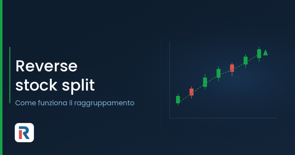 Reverse stock split: come funziona il raggruppamento di azioni