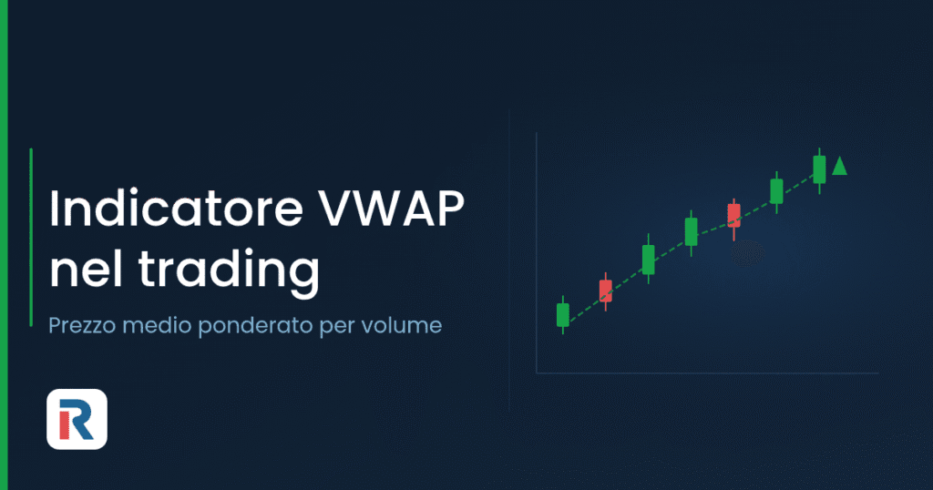 Indicatore VWAP nel trading: prezzo medio ponderato per volume