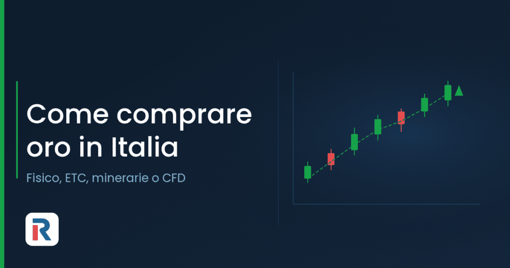 Come comprare oro: oro fisico, ETC, minerarie o CFD