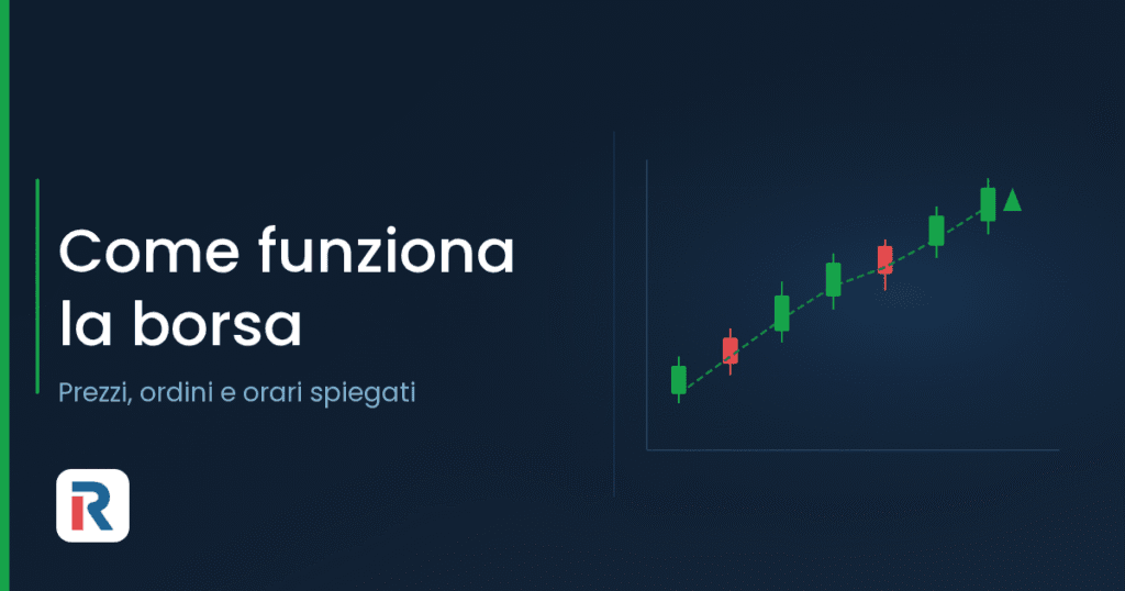 Come funziona la borsa: prezzi, ordini e orari