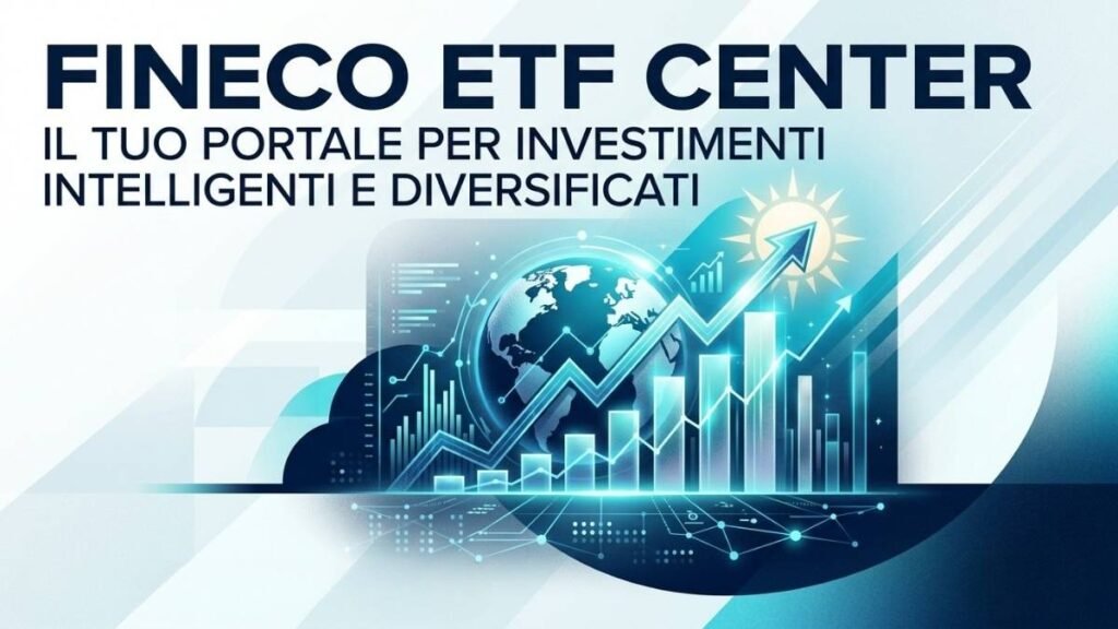 Come funziona l'ETF Center di Fineco per scegliere e selezionare ETF