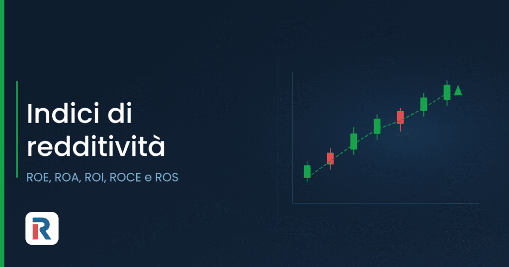 Indici di redditività: ROE, ROA, ROI, ROCE e ROS a confronto