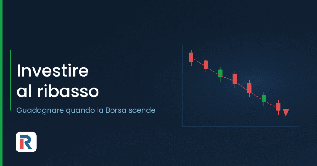 Investire al ribasso: strumenti per guadagnare quando la Borsa scende