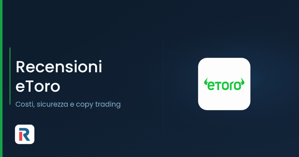 Recensioni eToro: costi, sicurezza e copy trading