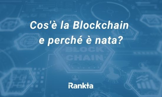 Cos'è la Blockchain e perché è nata?