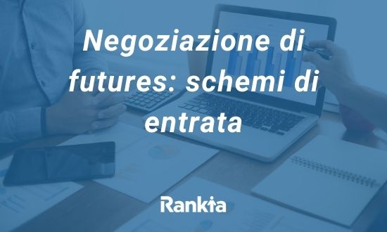 Negoziazione di futures: schemi di entrata