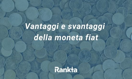 Vantaggi e svantaggi della moneta fiat