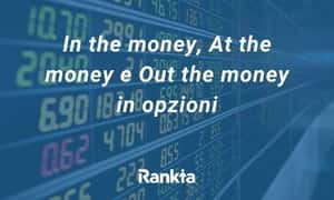 Immagine per In the money, At the money e Out the money in opzioni