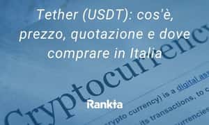 Image for Tether (USDT): cos’è, prezzo, quotazione e dove comprare in Italia