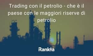 Image for Trading con il petrolio – qual è il paese con le maggiori riserve di petrolio