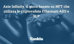 Image for Axie Infinity, il gioco basato su NFT che utilizza le criptovalute Ethereum AXS e SLP