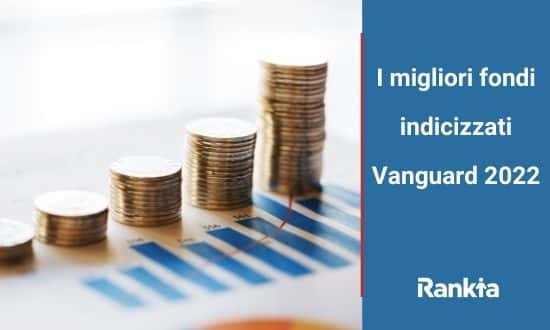 I migliori fondi indicizzati Vanguard - Rankia: Comunità finanziaria